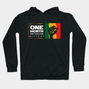 One Month Can't Hold Our History, Black History Month Black Pride Hoodie